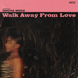 Walk Away From Love (feat. LVNA)