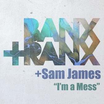I'm A Mess (feat. Sam James)