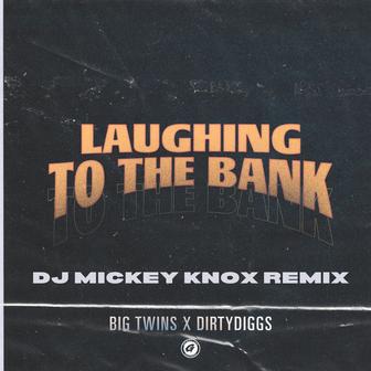 Laughing to The Bank (DJ Mickey Knox Remix)