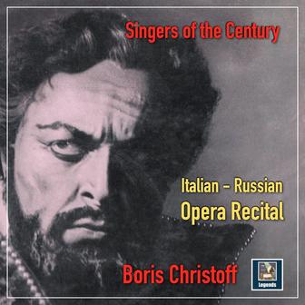 Singers of the Century: Boris Christoff - Italian & Russian Opera Recital