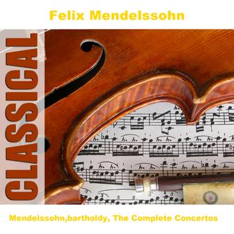 Mendelssohn,bartholdy, The Complete Concertos