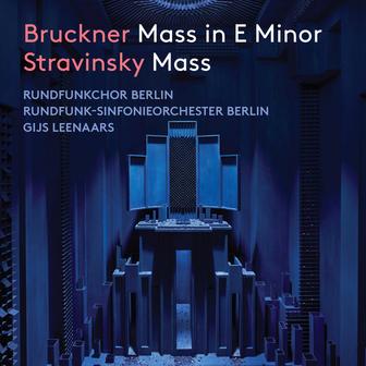 Bruckner: Mass in E Minor - Stravinsky: Mass