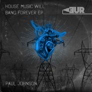 House Music Will Bang Forever