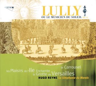 Lully: La Grotte de Versailles / Les Plaisirs de L'Ile Enchantée / Le Carrousel