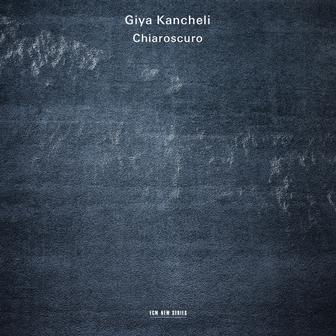 Kancheli: Chiaroscuro