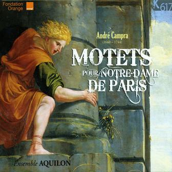 André Campra: Motets pour Notre Dame de Paris