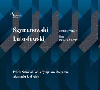 Szymanowski: Symphony No. 2 - Lutosławski: Livre & Musique funèbre