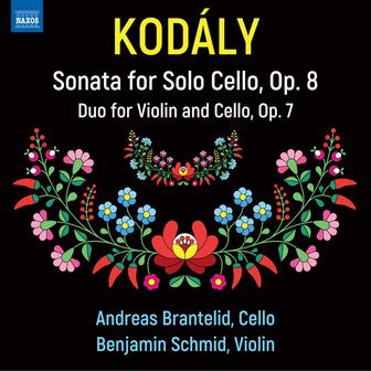 Kodály: Sonata for Solo Cello in B Minor, Op. 8, K. 38 & Duo for Violin & Cello in D Minor, Op. 7, K. 36