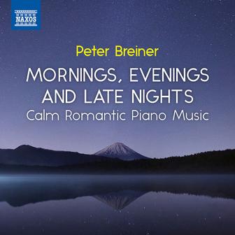 Breiner: Mornings, Evenings and Late Nights – Calm Romantic Piano Music, Vol. 3