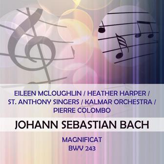 Eileen McLoughlin / Heather Harper / St. Anthony Singers / Kalmar Orchestra / Pierre Colombo play: Johann Sebastian Bach: Magnificat, BWV 243