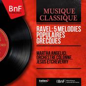 Ravel: 5 Mélodies populaires grecques (Orchestrated By Manuel Rosenthal, Mono Version)