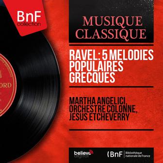 Ravel: 5 Mélodies populaires grecques (Orchestrated By Manuel Rosenthal, Mono Version)