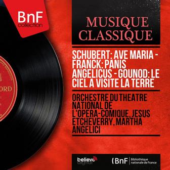 Schubert: Ave Maria - Franck: Panis angelicus - Gounod: Le ciel a visité la Terre (Mono Version)