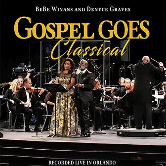 Gospel Goes Classical Present BeBe Winans and Denyce Graves Recorded Live in Orlando