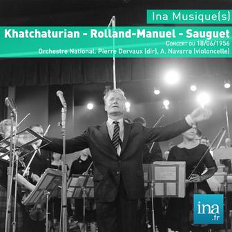 Khatchaturian - Rolland-Manuel - Sauguet, Concert du 18/06/1956, Orchestre National, Pierre Dervaux (dir), A. Navarra (violoncelle)