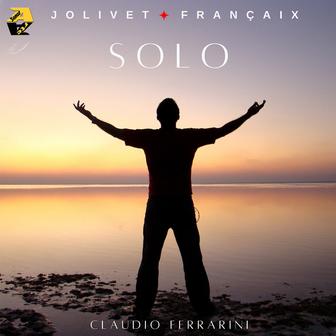 Jolivet, Françaix: Solo - Claudio Ferrarini