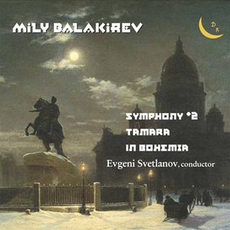 Balakirev: Symphony No. 2, Tamara & Overture on Czech Themes "In Bohemia"