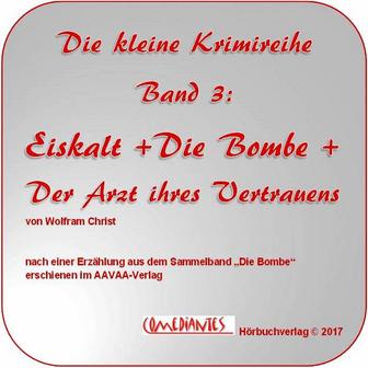 Eiskalt - Die Bombe - Der Arzt Ihres Vertrauens (Drei Kurzgeschichten)