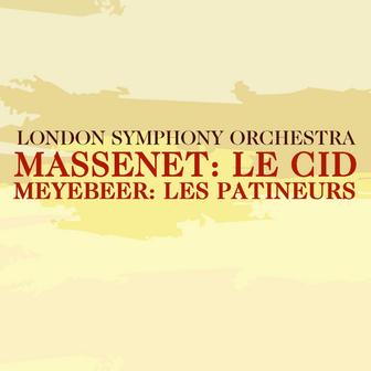 Massenet: Le Cid / Meyebeer: Les Patineurs