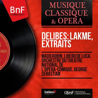 Delibes: Lakmé, extraits (Mono Version)
