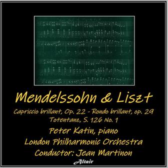 Mendelssohn & Liszt: Capriccio Brillant, OP. 22 - Rondo Brillant, OP. 29 - Totentanz, S. 126 NO. 1