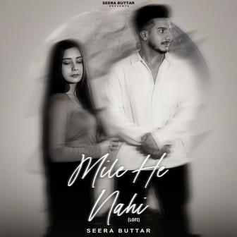 Mile He Nahi (Lo-Fi)