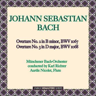 Bach: Overture No. 2 in B minor, BWV 1067 & Overture No. 3 in D major, BWV 1068 (Remastered)