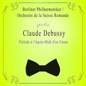 Orchestre de la Suisse Romande / Berliner Philharmoniker spielen: Claude Debussy: Prélude à l'Après-Midi d'un Faune