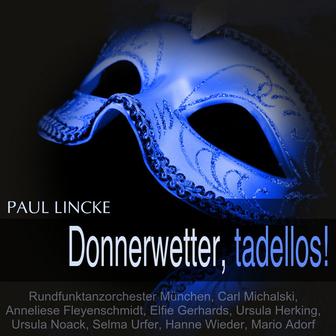 Lincke: Donnerwetter, tadellos!