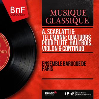 A. Scarlatti & Telemann: Quatuors pour flûte, hautbois, violon & continuo (Mono Version)