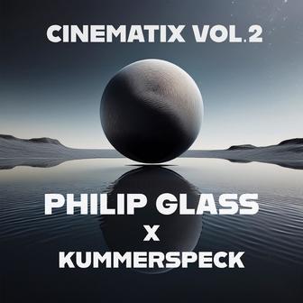Philip Glass: Cinematix Vol.2 (Remixes by Kummerspeck)