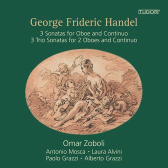 George Frideric Handel: 3 Sonatas for Oboe and Continuo / 3 Trio Sonatas for 2 Oboes and Continuo Op. 2 - Omar Zoboli · Oboe - Antonio Mosca · Cello - Laura Alvini · Harpsichord - Paolo Grazzi · Oboe - Alberto Grazzi · Bassoon