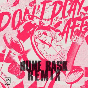 Don't Play Safe (Rune Rask Remix)