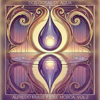 Dos Gotas de Agua: Alfredo Kraus y José Mojica, Vol. II