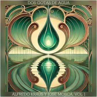 Dos Gotas de Agua: Alfredo Kraus y José Mojica, Vol. I