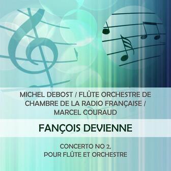 Michel Debost / flûte Orchestre de Chambre de la Radio Française / Marcel Couraud play: Fançois Devienne: Concerto No 2, pour flûte et orchestre