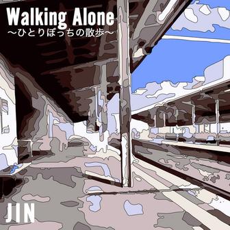 Walking Alone ～ひとりぼっちの散歩～