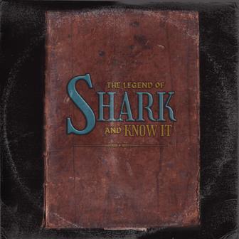 The Legend of Shark and Know It