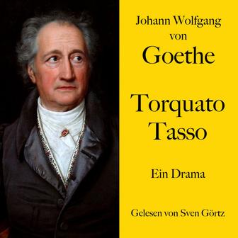 Johann Wolfgang von Goethe: Torquato Tasso (Ein Drama. Ungekürzt gelesen.)