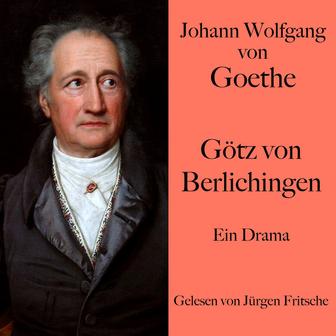 Johann Wolfgang von Goethe: Götz von Berlichingen (Ein Drama. Ungekürzt gelesen.)