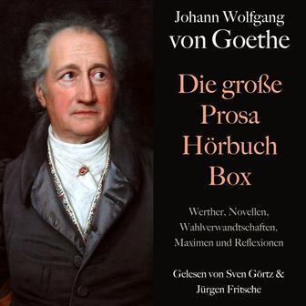 Johann Wolfgang von Goethe: Die große Prosa Hörbuch Box (Werther, Novellen, Wahlverwandtschaften, Maximen und Reflexionen)