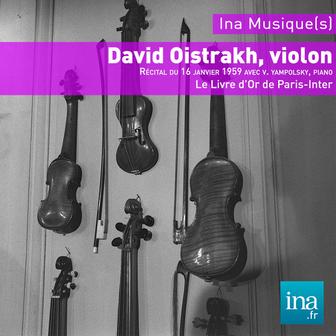 David Oistrakh (v) - Vlad Yampolsky (p), Le Livre d'Or de Paris Inter