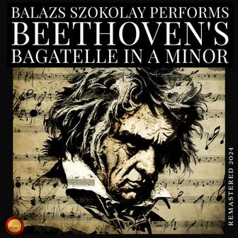 Balazs Szokolay Performs Beethoven's Bagatelle in A-Minor (Remastered 2024)