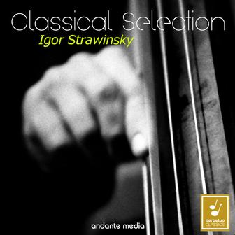 Classical Selection - Stravinsky: Pulcinella Suite & Apollon musagète