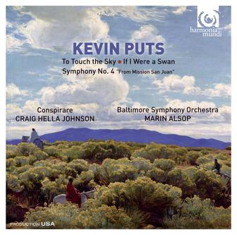 Kevin Puts: To Touch the Sky, If I Were a Swan, Symphony No. 4