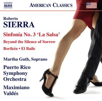 Roberto Sierra: Sinfonía No. 3 "La Salsa", Borikén, El Baile & Beyond the Silence of Sorrow