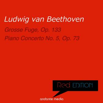 Red Edition - Beethoven: Grosse Fuge, Op. 133 & Piano Concerto No. 5, Op. 73