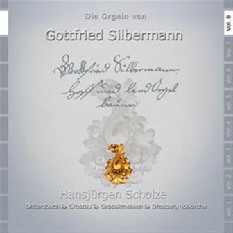 Die Orgeln von Gottfried Silbermann in Gromehlen, Crostau, Dittersbach und Dresden, Katholische Hofkirche, Vol. 8