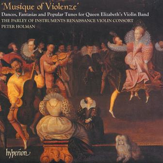 Musique of Violenze: Dances & Popular Tunes for Queen Elizabeth’s Violin Band (English Orpheus 42)