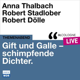 Gift und Galle mit Anna Thalbach, Robert Stadlober und Robert Dölle [lit.COLOGNE live (Ungekürzt)]